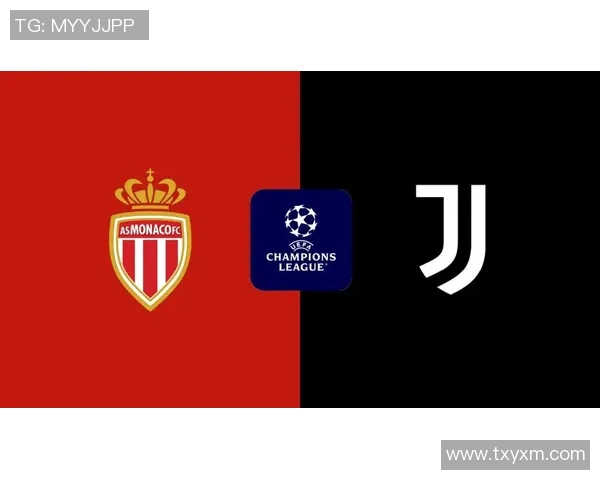 尤文图斯与摩纳哥精彩对决视频回顾分析全场亮点与精彩瞬间分享 尤文图斯与摩纳哥精彩对决视频回顾分析全场亮点与精彩瞬间分享